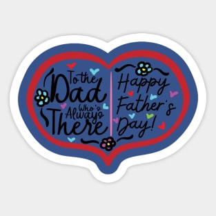 To the Dad Who Always there Sticker